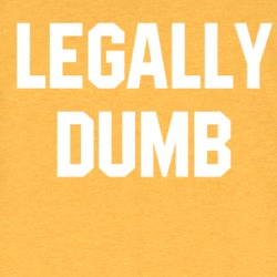 Legally Dumb Funny T Shirt 39674892
