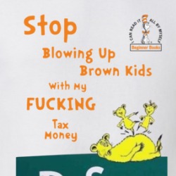 Stop Blowing Up Brown Kids With My Tax Money Parody T Shirt 39676099