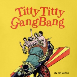 Titty Titty Gang Bang T Shirt 39676101