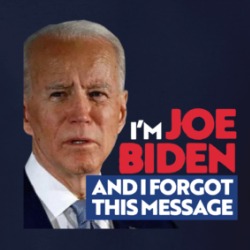 I'm Joe Biden And I Forgot This Message T Shirt 39676217