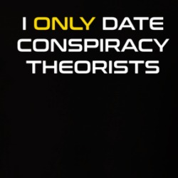 I Only Date Conspiracy Theorists T Shirt 39710912