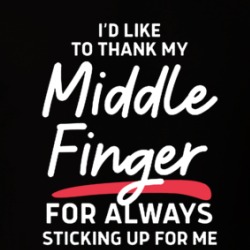 I'd Like To Thank My Middle Finger For Always Sticking Up For Me Funny T Shirt 39720352
