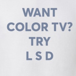 Want Color Tv Try Lsd Retro Slogan T Shirt 39722033