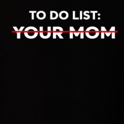 To Do List Your Mom Funny T Shirt 39722974