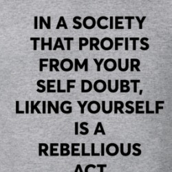 Liking Yourself Is A Rebellious Act T Shirt 39752688