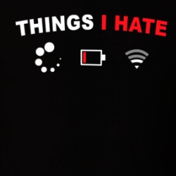 Things I Hate Loading Low Battery No Signal T Shirt 39755811