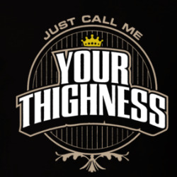 Just Call Me Your Thighness Workout T Shirt 39757429