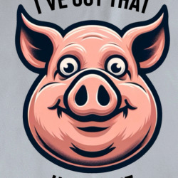I've Got That Hog In Me Funny Pig T Shirt 39759795