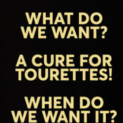 What Do We Want A Cure For Tourettes T Shirt 39766860