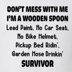 Don't Mess With Me I'm A Wooden Spoon Survivor T Shirt 39770801