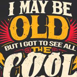 I May Be Old But I Got To See All The Cool Bands Music Rock T Shirt 39818361