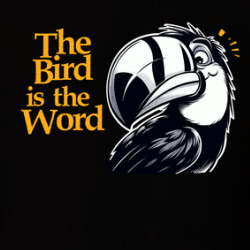 The Bird Is The Word Funny Parody T Shirt 39830550