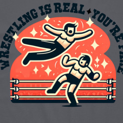 Wrestling Is Real You're Fake Funny T Shirt 39835610