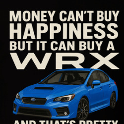 Wrx Drivers Money Can't Buy Happiness But Funny T Shirt 40238521