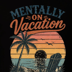 Mentally On Vacation Funny T Shirt 40370328