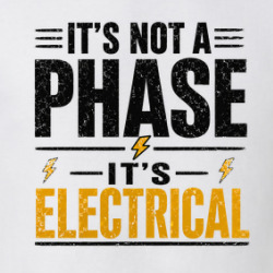 It's Not A Phase Funny Electrician Job Occupation T Shirt 40370347