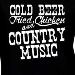 Cold Beer Fried Chicken & Country Music Fan T Shirt 4878117