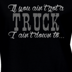 If You Ain't Got A Truck Country Music Fan T Shirt 4879234