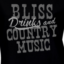 Bliss Drinks & Country Music Fan T Shirt 4879353